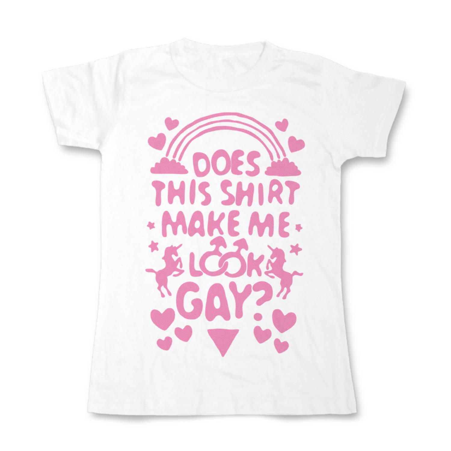 Image of Does This Shirt Make Me Look Gay? Ladies Fit T