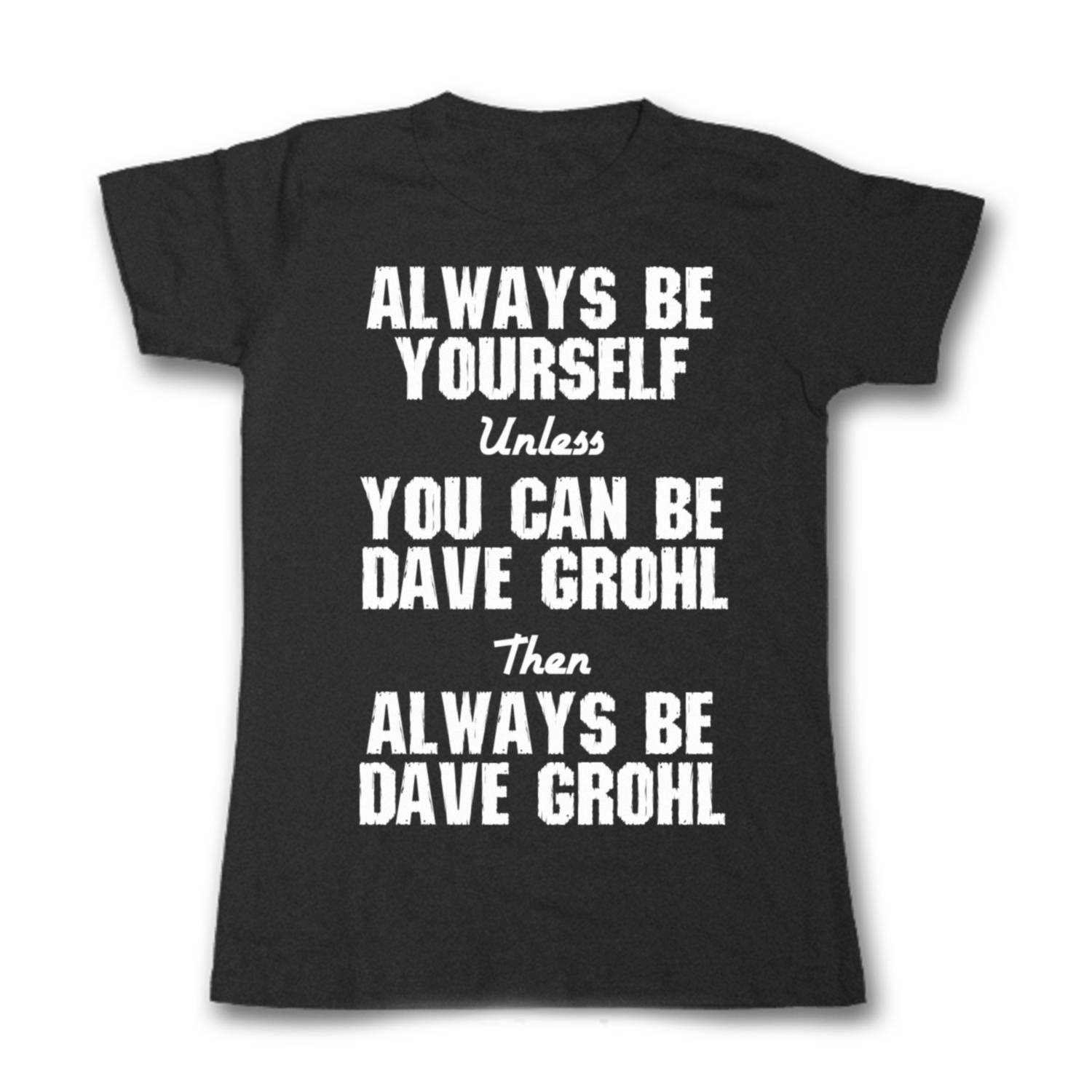 Image of Grohl Always Be Ladies Fit T Shirt