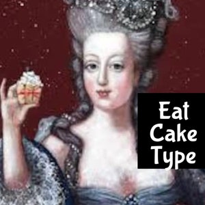 May include: A digital art print featuring a portrait of a woman in historical attire holding a cupcake. The image has a dark red background with the text "Eat Cake Type" in a black box.