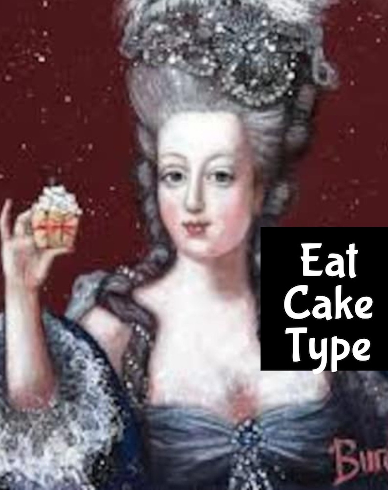 May include: A digital art print featuring a portrait of a woman in historical attire holding a cupcake. The image has a dark red background with the text "Eat Cake Type" in a black box.