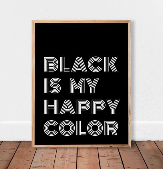 Black is My Happy Color Print Black Poster Printable Wall Etsy