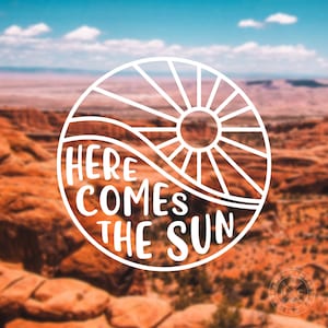 Here Comes The Sun Vinyl Decal | Water Bottle Decal | Car Window Decal | Laptop Decal