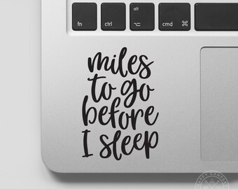 Miles To Go Vinyl Decal | Water Bottle Decal | Car Window Decal | Laptop Decal