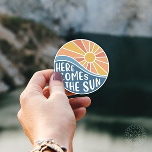 Here Comes the Sun Sticker | Water Bottle Sticker | Car Decal | Laptop Decal Sticker