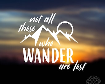 Not All Those Who Wander Are Lost Vinyl Decal | Water Bottle Decal | Car Window Decal | Laptop Decal