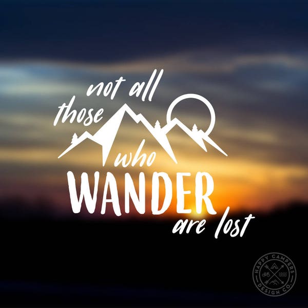 Not All Those Who Wander Are Lost Vinyl Decal | Water Bottle Decal | Car Window Decal | Laptop Decal