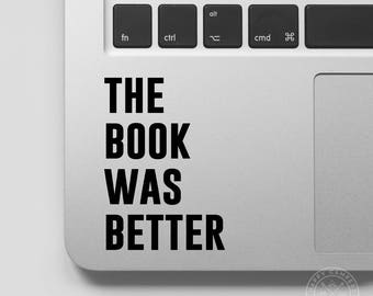 The Book Was Better Vinyl Decal | Water Bottle Decal | Car Window Decal | Laptop Decal