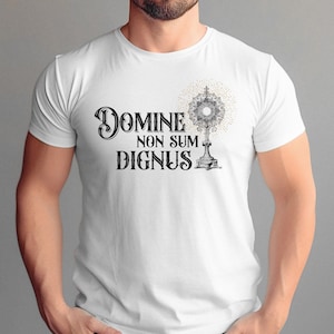 Traditional Catholic Tshirt Eucharist Catholic Shirt Domine Non Sum Dignus Mens T Shirt for Catholic Gifts Monstrance Latin Mass Adoration