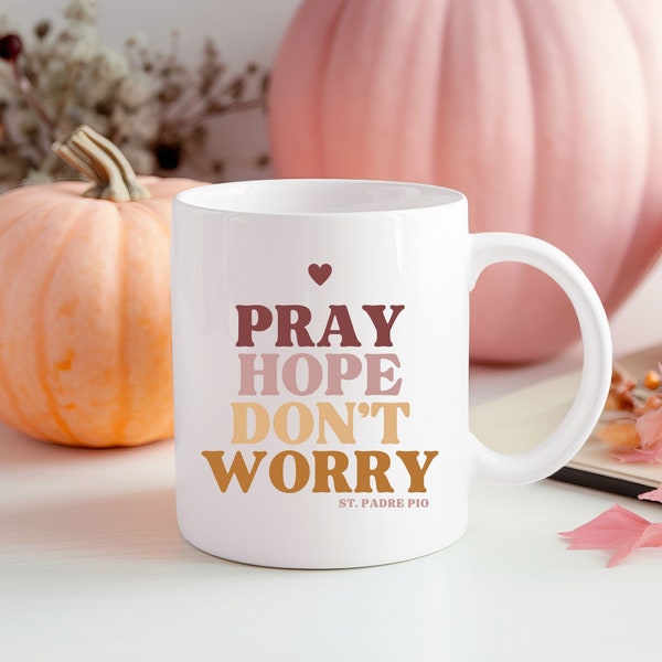 St Padre Pio Catholic Coffee Mug Pray Hope Dont Worry Inspirational Mug Saint Padre Pio Catholic Gifts Prayer Mug Catholic Saint Mug for Mom