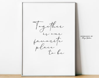 Together Is Our Favorite Place To Be, Minimalist Design, Typography & Quotes, Modern Home Decor, Digital Print