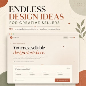 May include: A digital interface for a design idea generator featuring the text ENDLESS DESIGN IDEAS FOR CREATIVE SELLERS and Your next sellable design starts here. The layout includes dropdown menus for niche, occasion, product, and design style.