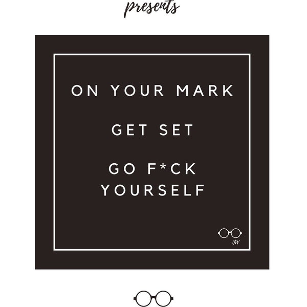 On your mark get set go f*ck yourself, Funny Sarcastic Sticker Label, Laptop Notebook Door Wall Decoration, Office Humour, Gifts