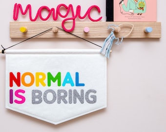 Normal Is Boring Felt Wall Banner Flag. Nursery Decor Hanging.