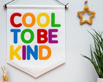 Cool To Be Kind Wall Banner Flag. Nursery Decor. Felt Hanging.