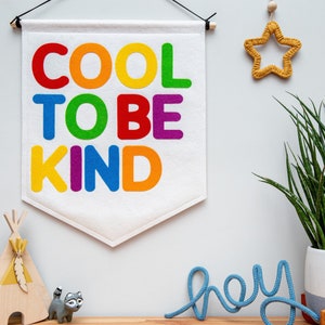 Cool To Be Kind Wall Banner Flag. Nursery Decor. Felt Hanging.