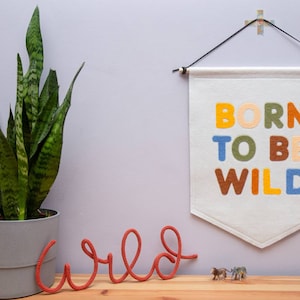 Born To Be Wild Wall Banner Flag. Nursery Decor. Felt Hanging.