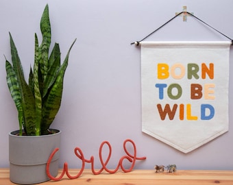 Born To Be Wild Wall Banner Flag. Nursery Decor. Felt Hanging.