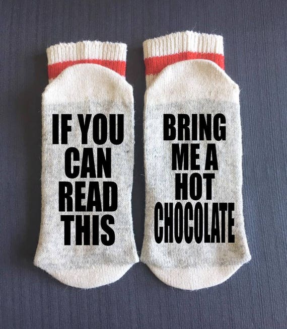 Hot Chocolate Bring me Socks If You Can Read This Bring me