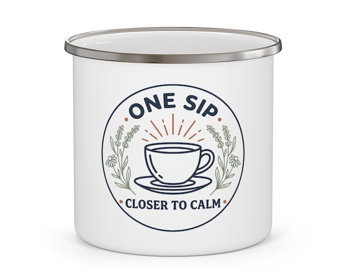 One Sip Closer to Calm Enamel Mug | Camping Coffee Tea Cup