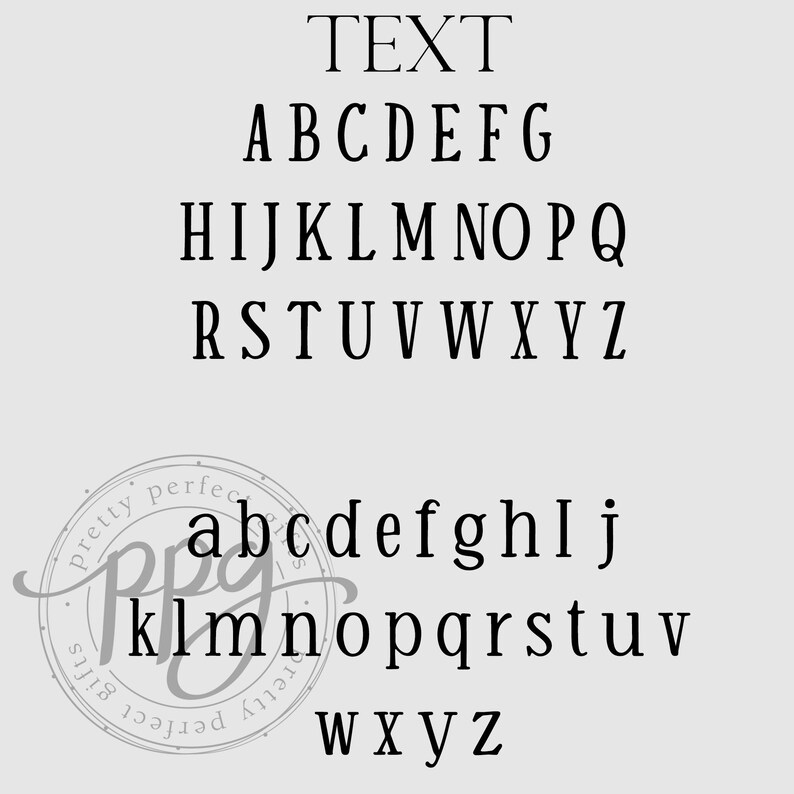 May include: A light gray background displays uppercase and lowercase alphabets in a black serif font. The word "TEXT" is at the top. A circular logo with the words "Pretty Perfect Gifts" is at the bottom.