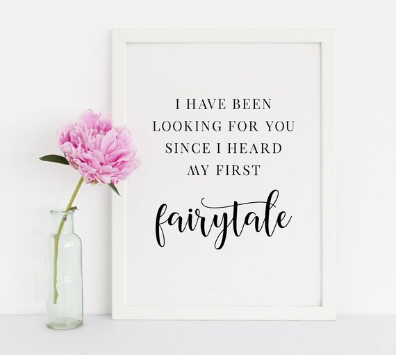 I Have Been Looking For You Since I Heard My First Fairytale Etsy