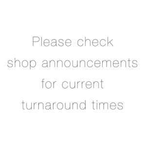 May include: Text graphic that reads "Please check shop announcements for current turnaround times."