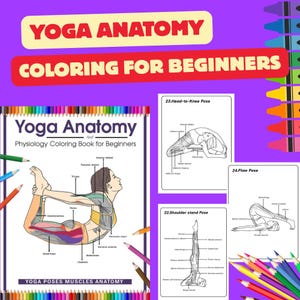 May include: A yoga anatomy and physiology coloring book for beginners. The cover features a detailed illustration of a yoga pose with muscle anatomy labeled. The image includes the text "Yoga Anatomy" and "Coloring for Beginners". Colored pencils surround the book.