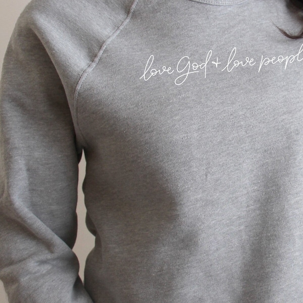 Love God + Love People - Ladies Sweatshirt, Heather Gray Super Cozy Sponge fleece, S-2XL