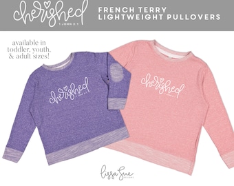 Cherished - French Terry Light-weight Pullover with elbow patches - Adult, Youth, & Toddler sizes