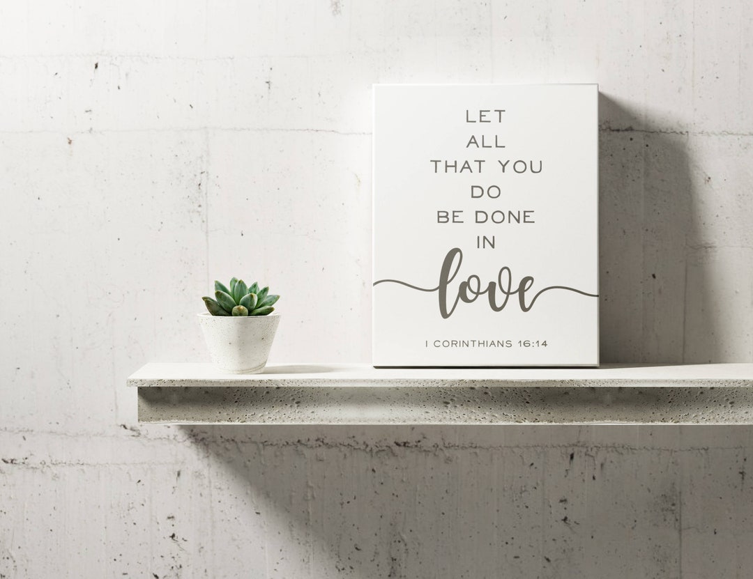 1 Corinthians 16:14 " Let All You Do Be Done in Love", Wrapped Canvas ...