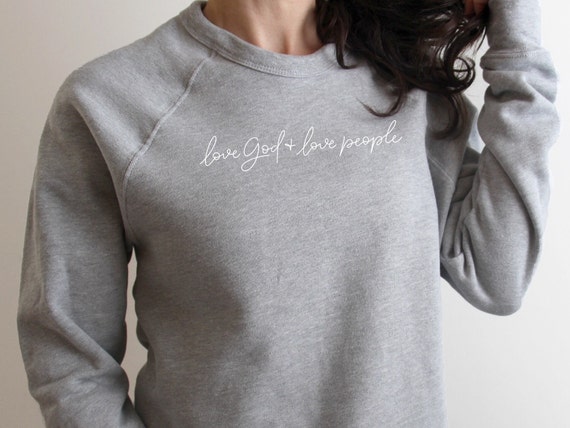 Love God + Love People - Ladies Sweatshirt, Heather Gray Super Cozy Sponge fleece, S-2XL