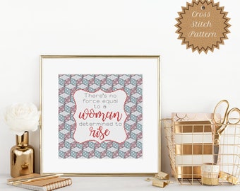 PDF Cross Stitch Pattern: There's No Force Equal to a Woman Determined to Rise, Feminist Pattern, Blackwork Pattern, DIY Cross Stitch