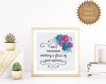 PDF Cross Stitch Pattern: I Don't Remember Ordering a Glass of Your Opinion Floral Cross Stitch Pattern, Snarky, Sarcastic, Sassy, Advanced