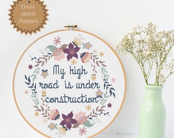 Counted Cross Stitch Pattern: My High Road is Under Construction, Petty, Snarky and Sassy X Stitch, Advanced Floral, Subversive, DIY Crafts