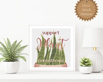 Counted Cross Stitch Pattern: Support Plant Parenthood, Plant Lovers, Plant Decor, Snarky Plant Parent, PDF Instant Download