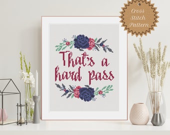 PDF Pattern:  That's a Hard Pass Cross Stitch Pattern, Easy Beginner Cross Stitch, Sassy, Sarcastic and Subversive Pattern, Floral, Snarky