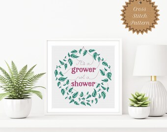 Counted Cross Stitch Pattern: It's a Grower Not a Shower, Plant X Stitch, Funny Innuendo Pattern, Snarky, Sassy, Sarcastic, Rude, DIY Craft