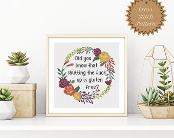 Counted Cross Stitch Pattern: Shutting the Fuck Up is Gluten Free, Mature, True Crime Obsessed, Beginner, Floral, Snarky, Subversive