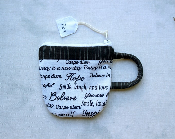 Teacup Pouch Inspirational Words, Handmade Zipper Bag, Small Coin Purse