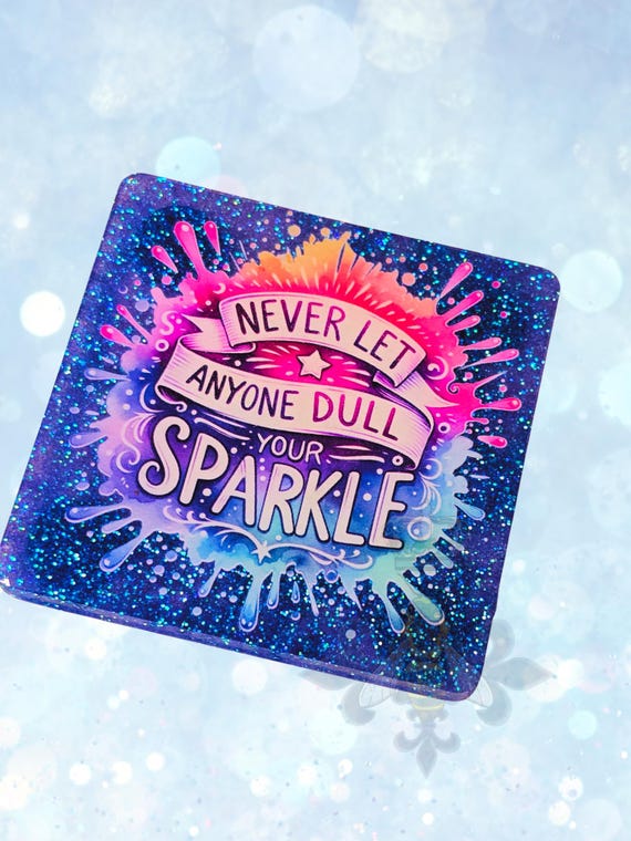 4" Coaster, Never let anyone dull your sparkle, Blue Glitter, bumpers, gift, Mother's Day