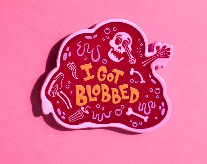 I Got Blobbed - Enamel Pin - inspired by the cult classic sci-fi horror movie