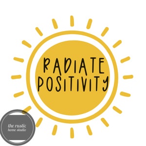 Radiate Positivity SVG / positivity svg / be positive svg / positive svg, SVG File for Cricut, jpeg, pdf, png