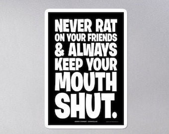 Never Rat on Your Friends Always Keep Your Mouth Shut Sticker Goodfellas Movie Quote Decal DeNiro Pesci Gangster Movie Mafia Mob Loyalty