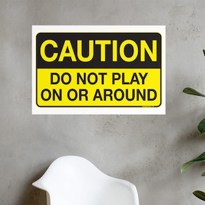 Caution Do Not Play On or Around - Poster - Funny Warning Sign, Dumpster, Danger, Game Room Wall Art
