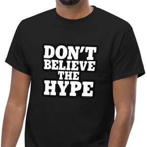Don&#39;t Believe the Hype MEN&#39;S T SHIRT Media Reports Scary Headlines Political Scandal 2024 Elections News Hysteria Confusion Chaos Opposition