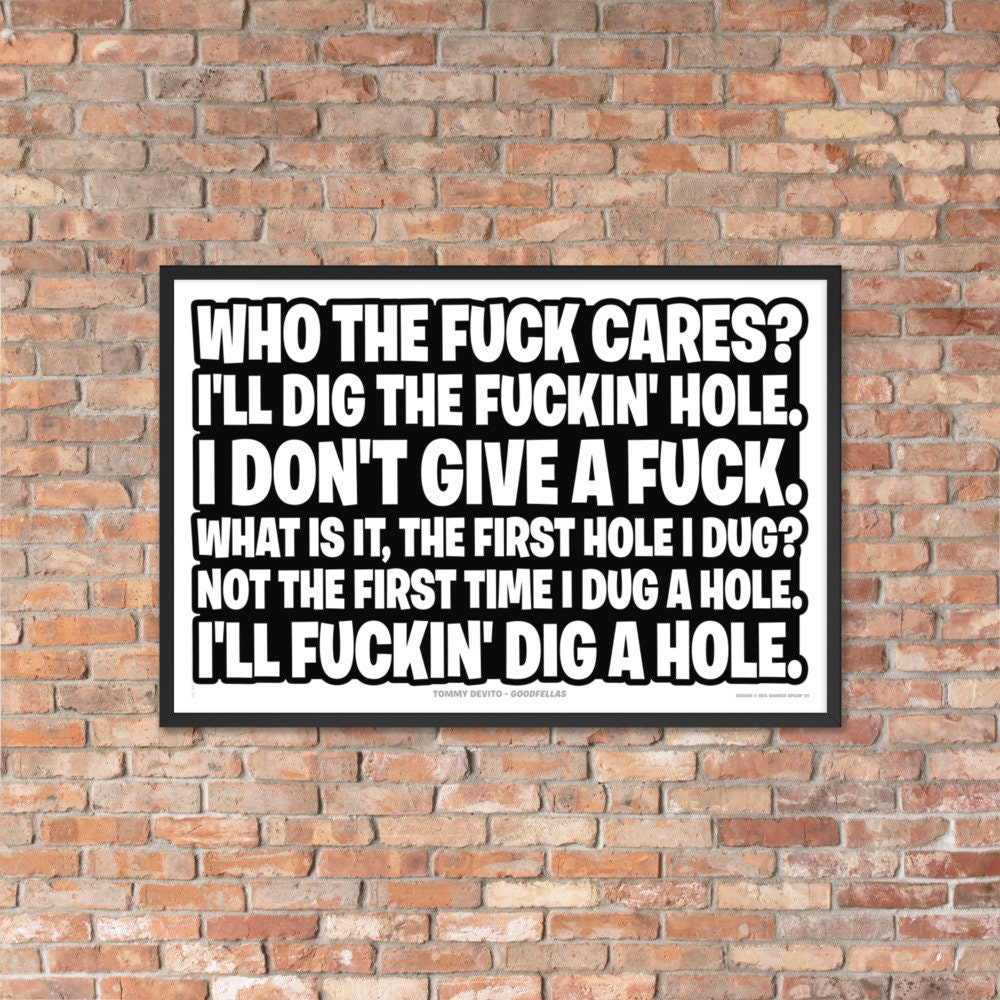 I'll Dig a Hole, Goodfellas, Joe Pesci Quote - Framed Poster - Tommy  Devito, Gangster Movie Quotes Mob Mafia Who the F*ck Cares - Etsy, image size:1000x1000