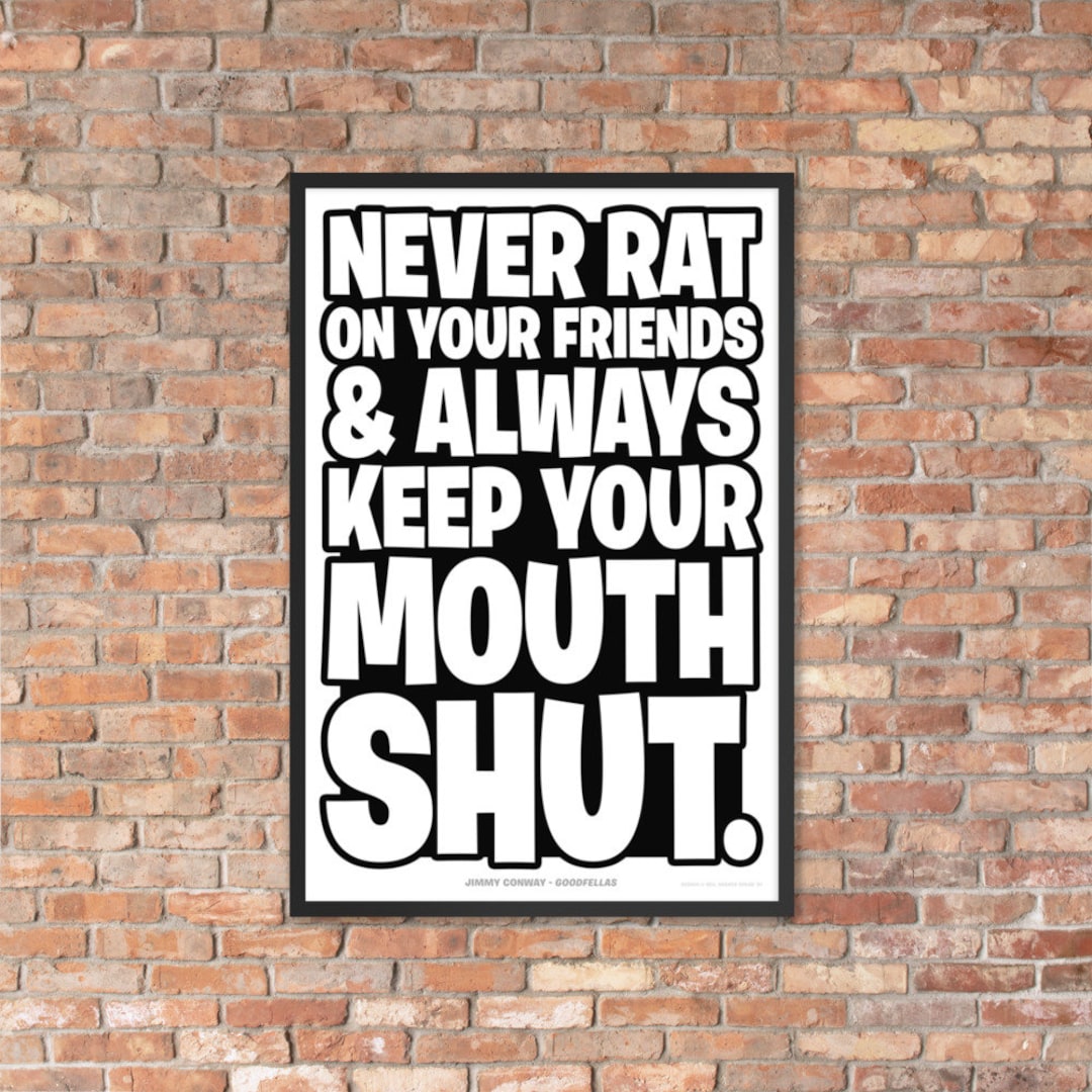 Never Rat on Your Friends and Always Keep Your Mouth Shut Goodfellas Quote  Deniro Pesci Gangster Quotes Framed Poster Funny Mafia Mob - Etsy, image size:1080x1080