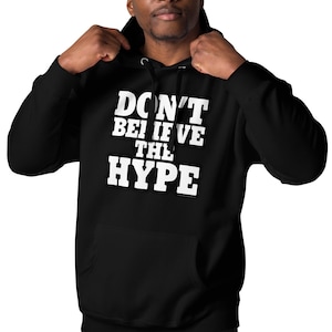Don't Believe the Hype Hoodie PUBLIC ENEMY Media Politics Fear Headlines 2024 Election Chaos TV News  Left Right Nonsense Vivek Biden Trump
