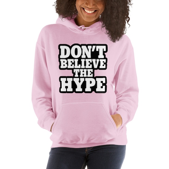 Believe the sales hype hoodie