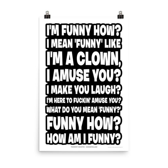 Goodfellas Quote Funny How Like I'm a Clown I Amuse You - Etsy UK Goodfellas Quote Funny How Like I'm a Clown I Amuse You - Etsy UK